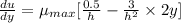 \frac{du}{dy}=\mu_{max}  [\frac{0.5}{h} -\frac{3}{h^{2} } \times2y]