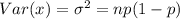 Var (x)=\sigma^2=np(1-p)