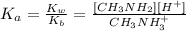 K_a=\frac{K_w}{K_b} = \frac{[CH_3NH_2][H^+] }{CH_3NH_3^+}