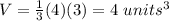 V=\frac{1}{3}(4)(3)=4\ units^{3}