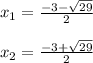 x_{1}=\frac{-3-\sqrt{29}}{2}\\\\x_{2}=\frac{-3+\sqrt{29}}{2}