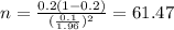 n=\frac{0.2(1-0.2)}{(\frac{0.1}{1.96})^2}=61.47