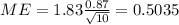 ME= 1.83 \frac{0.87}{\sqrt{10}}=0.5035