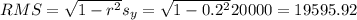 RMS= \sqrt{1-r^2} s_y =\sqrt{1-0.2^2} 20000=19595.92