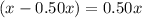 (x-0.50x)=0.50x