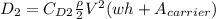 D_2 = C_{D2} \frac{\rho}{2}V^2 (wh+ A_{carrier})