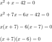 x^2+x-42=0\\\\x^2+7x-6x-42=0\\\\x(x+7)-6(x-7)=0\\\\(x+7)(x-6)=0