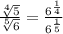 \frac{\sqrt[4]{5}}{\sqrt[5]{6}}=\frac{6^{\frac{1}{4}}}{6^{\frac{1}{5}}}