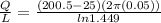\frac{Q}{L} = \frac{(200.5 - 25) (2 \pi (0.05))}{ln 1.449}