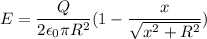 E = \dfrac{Q}{2\epsilon_0 \pi R^2}(1-\dfrac{x}{\sqrt{x^2+R^2}})
