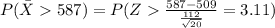 P(\bar X 587)=P(Z\frac{587-509}{\frac{112}{\sqrt{20}}}=3.11)