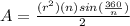 A=\frac{(r^{2})(n)sin(\frac{360}{n})}{2}