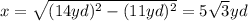 x=\sqrt{(14yd)^{2}-(11yd)^{2}}=5\sqrt{3}yd
