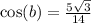 \cos(b)=\frac{5\sqrt{3}}{14}