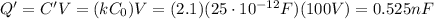 Q'=C' V=(kC_0)V=(2.1)(25\cdot 10^{-12} F)(100 V)=0.525 nF