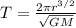 T=\frac{2\pi r^{3/2}}{\sqrt{GM}}