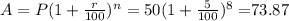 A=P(1+\frac{r}{100})^n=50(1+\frac{5}{100})^8=$73.87