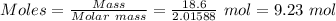 Moles=\frac{Mass}{Molar\ mass}=\frac{18.6}{2.01588}\ mol=9.23\ mol
