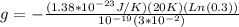 g = -\frac{(1.38*10^{-23}J/K)(20K)(Ln(0.3))}{10^{-19}(3*10^{-2})}