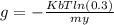 g = -\frac{KbT ln(0.3)}{my}