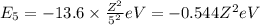 E_5=-13.6\times \frac{Z^2}{5^2}eV=-0.544 Z^2 eV