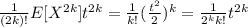 \frac{1}{(2k)!} E[X^{2k}] t^{2k}=\frac{1}{k!} (\frac{t^2}{2})^k =\frac{1}{2^k k!} t^{2k}