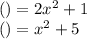 ()=2x^{2} +1\\()=x^{2} +5