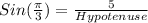 Sin (\frac {\pi}{3})=\frac {5}{Hypotenuse}