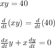 xy=40\\\\\frac{d}{dt}(xy)=\frac{d}{dt}(40)\\\\\frac{dx}{dt}y+x\frac{dy}{dt}=0