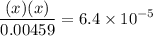 $\frac{(x)(x)}{0.00459}=6.4 \times 10^{-5}$