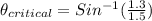 \theta_{critical} = Sin^{-1}(\frac{1.3}{1.5})