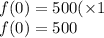 f(0)=500(\times1\\f(0)=500