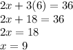 2x + 3(6) = 36 \\ 2x + 18 = 36 \\ 2x = 18 \\ x = 9