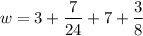 $ w = 3 + \frac{7}{24} + 7 + \frac{3}{8} $