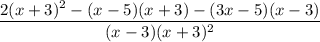 \dfrac{2(x+3)^2-(x-5)(x+3)-(3x-5)(x-3)}{(x-3)(x+3)^2}