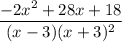 \dfrac{-2x^2+28x+18}{(x-3)(x+3)^2}