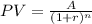 PV =\frac{ A}{(1 + r)^n}