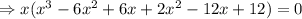 \Rightarrow x(x^3-6x^2+6x+2x^2-12x+12)=0