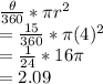 \frac{\theta}{360}*\pi r^2\\=\frac{15}{360}*\pi (4)^2\\=\frac{1}{24}*16\pi\\=2.09