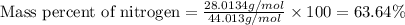 \text{Mass percent of nitrogen}=\frac{28.0134g/mol}{44.013g/mol}\times 100=63.64\%