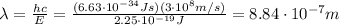 \lambda=\frac{hc}{E}=\frac{(6.63\cdot 10^{-34}Js)(3\cdot 10^8 m/s)}{2.25\cdot 10^{-19} J}=8.84\cdot 10^{-7} m
