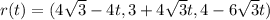 r(t)=(4\sqrt{3}-4t, 3+4\sqrt{3}t, 4-6\sqrt{3} t)