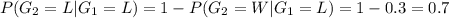 P(G_2=L|G_1=L)=1-P(G_2=W|G_1=L)=1-0.3=0.7