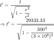 t'=\dfrac{t}{\sqrt{1-\dfrac{v^2}{c^2}}}\\\Rightarrow t'=\dfrac{29333.33}{\sqrt{1-\dfrac{300^2}{(3\times 10^8)^2}}}
