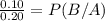 \frac{0.10}{0.20}=P(B/A)
