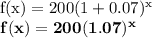 \rm f(x) = 200(1+ 0.07)^x \\\bold{f(x) = 200(1.07)^x }
