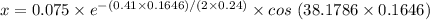 x=0.075\times e^{-(0.41\times 0.1646)/(2\times 0.24)}\times cos\ (38.1786\times 0.1646)