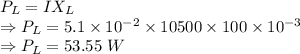 P_L=IX_L\\\Rightarrow P_L=5.1\times 10^{-2}\times 10500\times 100\times 10^{-3}\\\Rightarrow P_L=53.55\ W