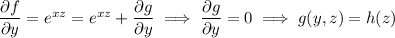 \dfrac{\partial f}{\partial y}=e^{xz}=e^{xz}+\dfrac{\partial g}{\partial y}\implies\dfrac{\partial g}{\partial y}=0\implies g(y,z)=h(z)