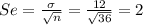 Se=\frac{\sigma}{\sqrt{n}}=\frac{12}{\sqrt{36}}=2